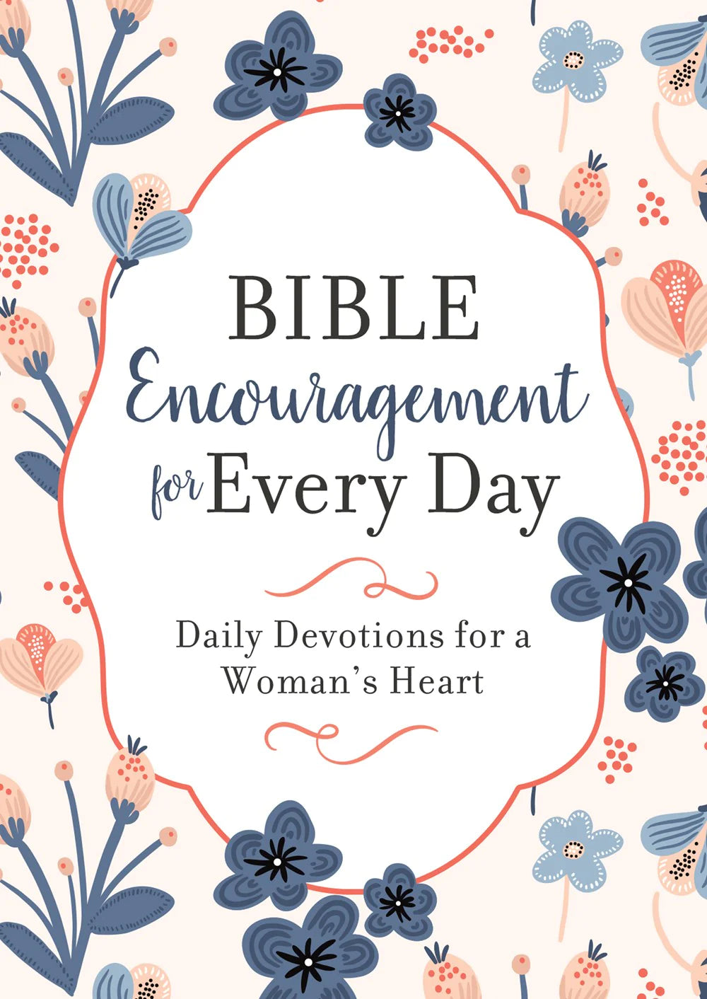 Bible Encouragement For Every Day: Daily Devotions For a Woman's Heart - Devotional Book