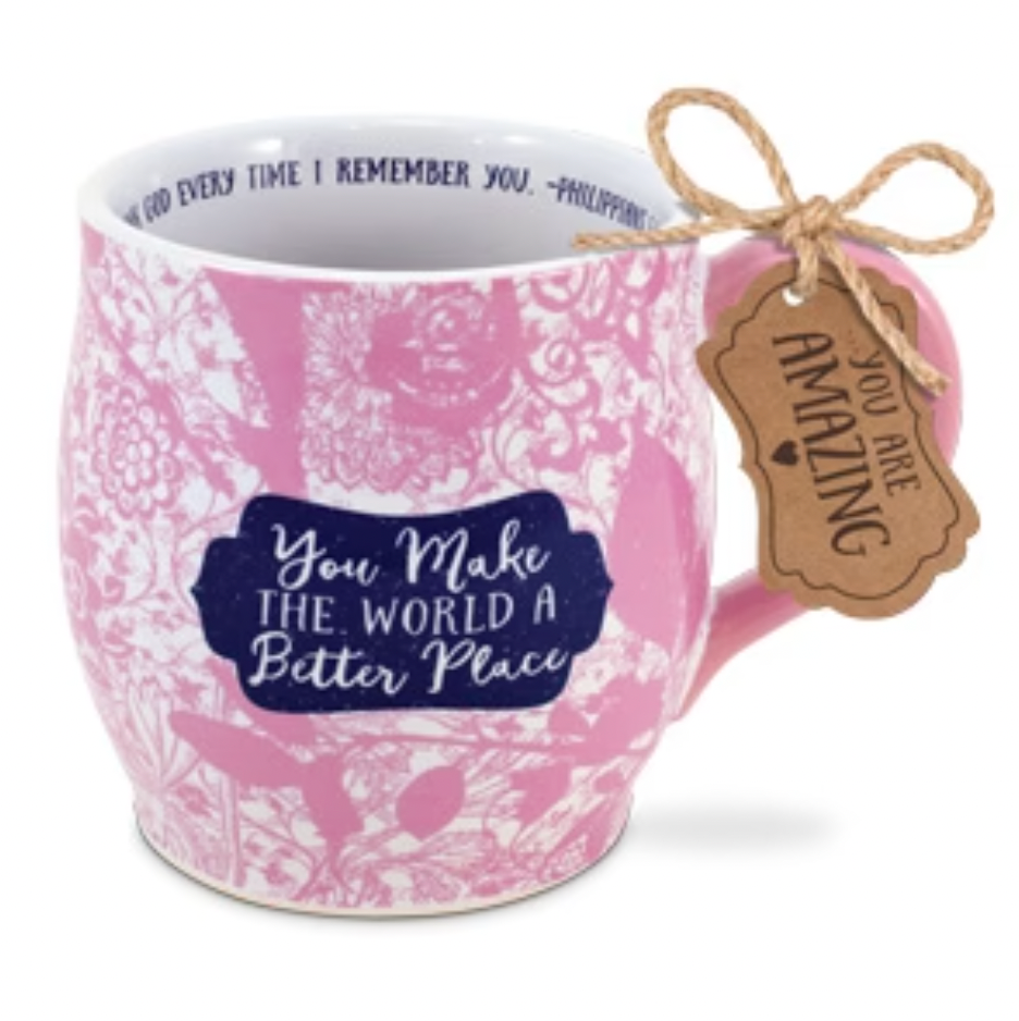 You Make The World A Better Place - Pink/White Ceramic Mug